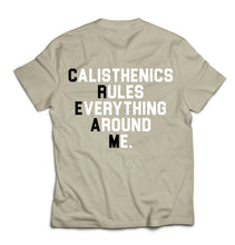 Load image into Gallery viewer, C.R.E.A.M (Calisthenics Rules Everything Around Me) Tshirt