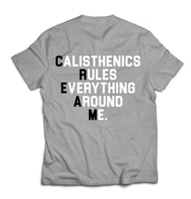 Load image into Gallery viewer, C.R.E.A.M (Calisthenics Rules Everything Around Me) Tshirt

